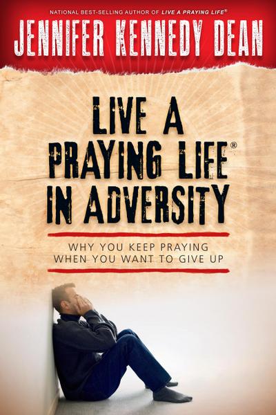 Live a Praying Life(R) in Adversity