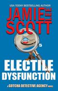 Electile Dysfunction (Gotcha Detective Agency Mystery, #6)
