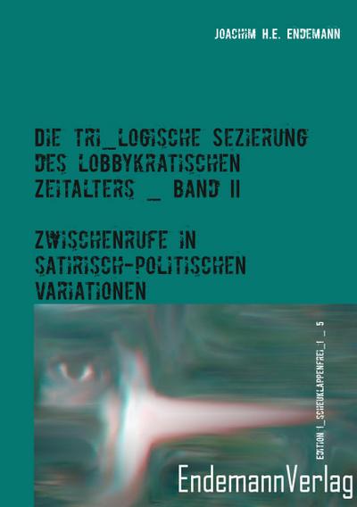Die tri_logische Sezierung des lobbykratischen Zeitalters, Band II