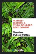Wanted - leaders! A study of Negro development