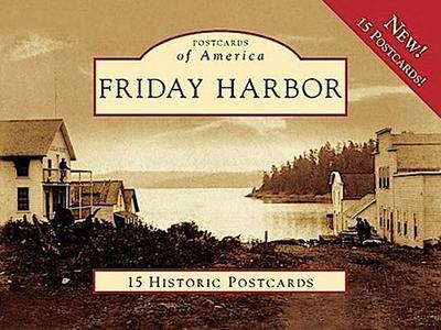Friday Harbor: 15 Historic Postcards
