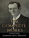 Harold Bell Wright: The Complete Works