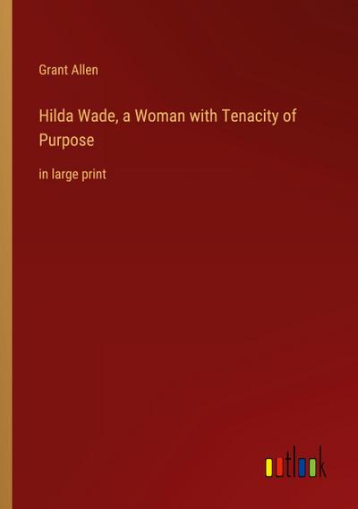 Hilda Wade, a Woman with Tenacity of Purpose