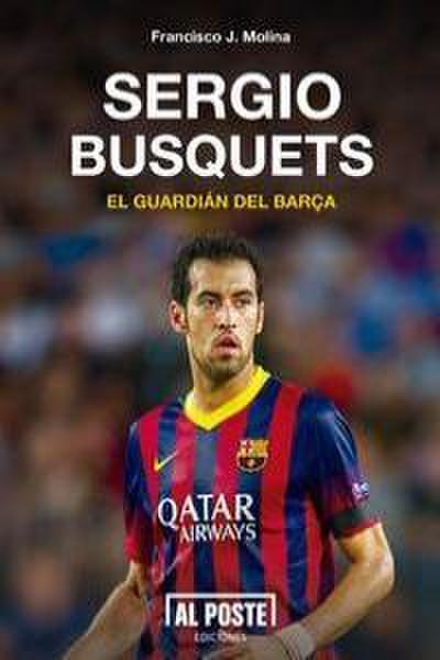 Sergio Busquets, el guardián del Barça