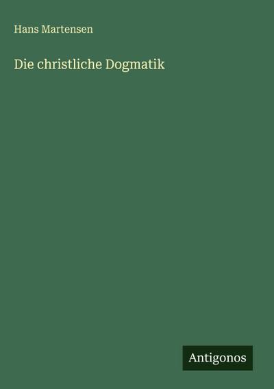 Die christliche Dogmatik