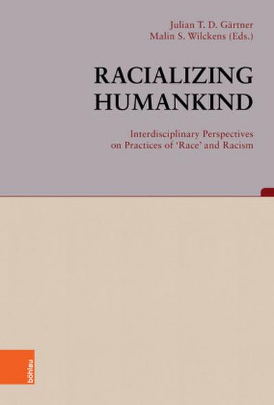 Racializing Humankind: Interdisciplinary Perspectives on Practices of ’Race’ and Racism