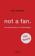not a fan. Für Teens - Kyle Idleman