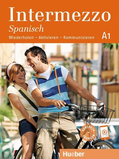 Intermezzo Spanisch A1: Wiederholen – Aktivieren – Kommunizieren / Kursbuch mit Audios online