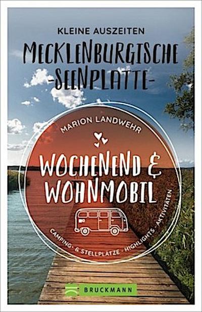 Wochenend und Wohnmobil - Kleine Auszeiten Mecklenburgische Seenplatte