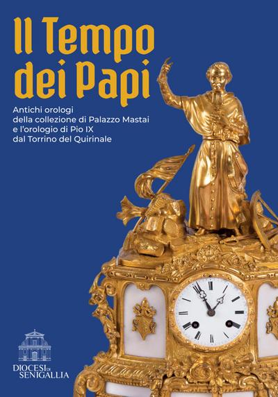 Lattanzi, M: Tempo dei papi. Antichi orologi della collezion