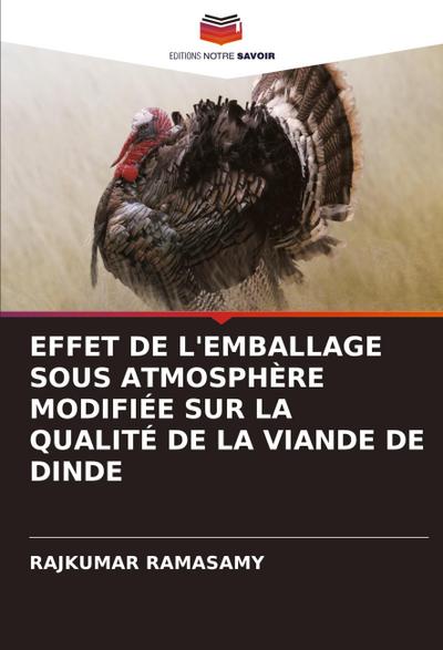 EFFET DE L’EMBALLAGE SOUS ATMOSPHÈRE MODIFIÉE SUR LA QUALITÉ DE LA VIANDE DE DINDE