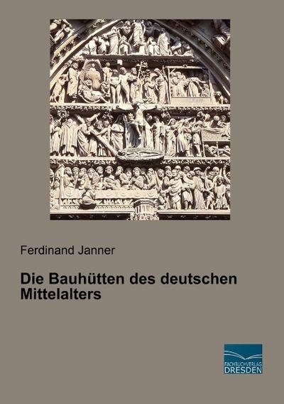Die Bauhütten des deutschen Mittelalters