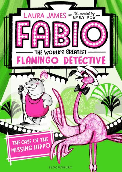 Fabio The World’s Greatest Flamingo Detective: The Case of the Missing Hippo