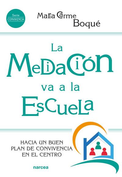 La mediación va a la escuela : hacia un buen plan de convivencia en el centro