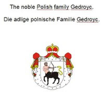 The noble Polish family Gedroyc. Die adlige polnische Familie Gedroyc.