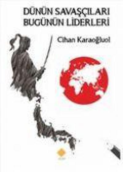 Dünün Savascilari Bugünün Liderleri