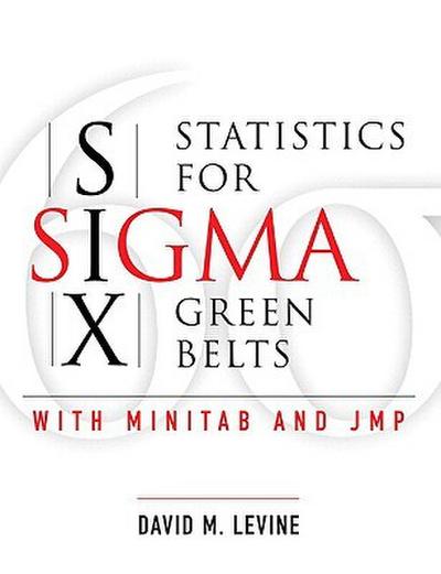 Statistics for Six Sigma Green Belts with Minitab and JMP