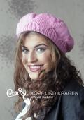 CraSy, Kopf und Kragen. Mützen und Schals für Männer und Frauen zum Selberstricken