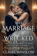 The Marriage He Wrecked