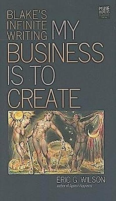 My Business Is to Create: Blake’s Infinite Writing