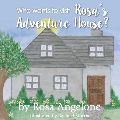 Who Wants to Visit Rosa’s Adventure House?