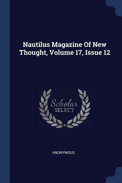Nautilus Magazine Of New Thought, Volume 17, Issue 12