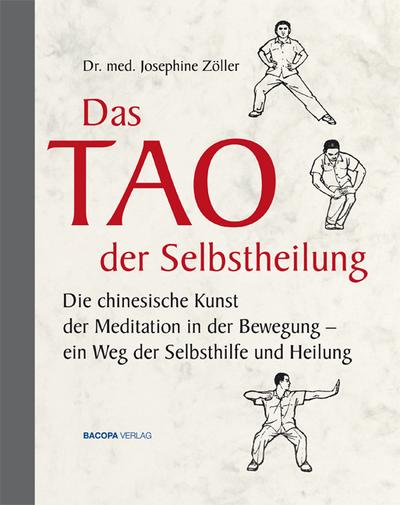 Das Tao der Selbstheilung: Die chinesische Kunst der Meditation in der Bewegung - ein Weg der Selbsthilfe und Heilung