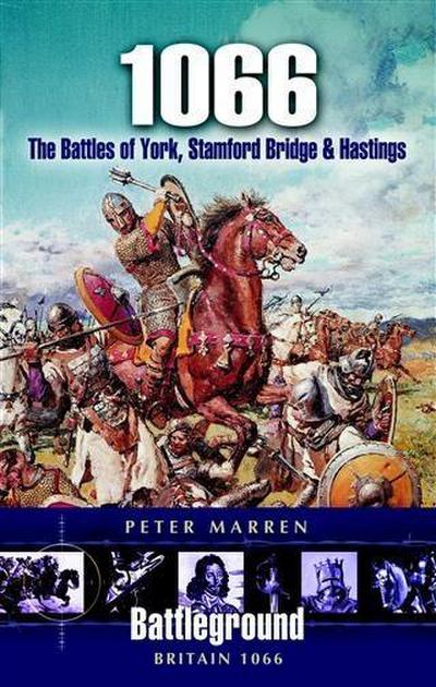1066 - The Battles Of York, Stamford Bridge and Hastings