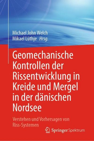 Geomechanische Kontrollen der Rissentwicklung in Kreide und Mergel in der dänischen Nordsee