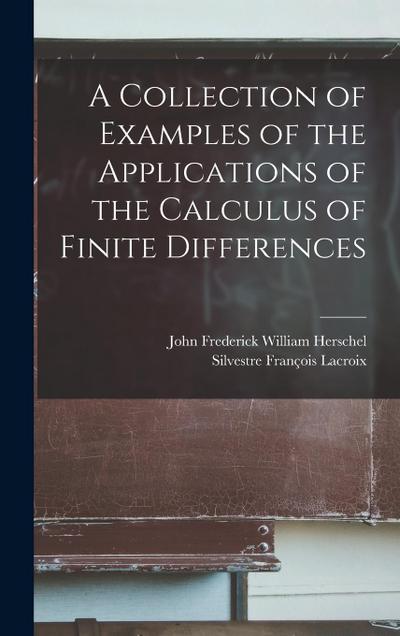 A Collection of Examples of the Applications of the Calculus of Finite Differences