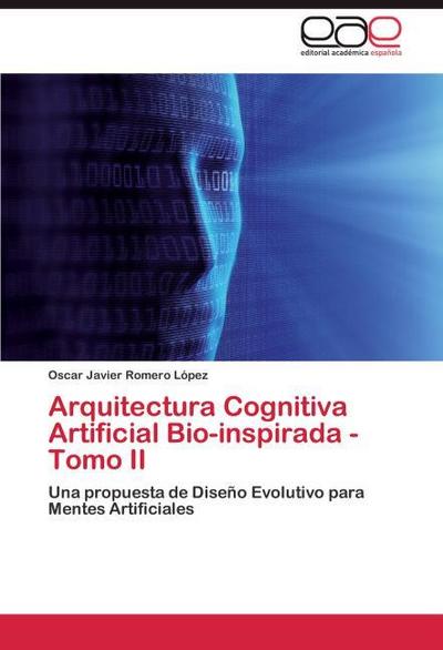 Arquitectura Cognitiva Artificial Bio-inspirada - Tomo II