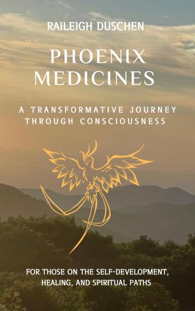 Phoenix Medicines-A Transformative Journey Through Consciousness