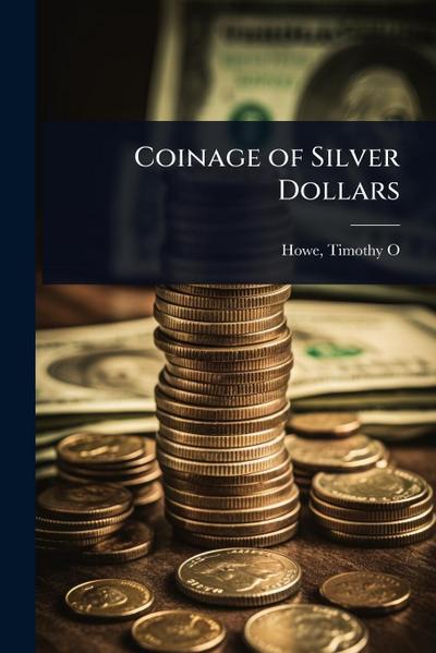 Coinage of Silver Dollars
