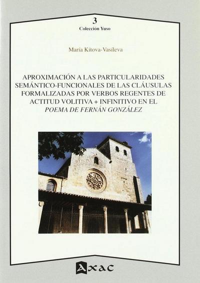 Aproximación a las particularidades semántico-funcionales de las cláusulas formalizadas por verbos regentes de actitud volitiva + infinitivo en el Poema de Fernán González