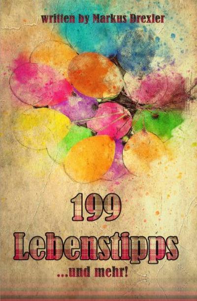 199 Lebenstipps und...mehr!
