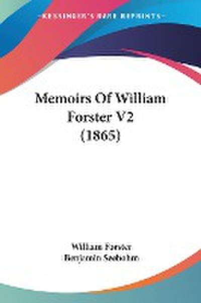 Memoirs Of William Forster V2 (1865)