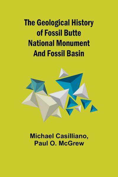 The Geological History of Fossil Butte National Monument and Fossil Basin