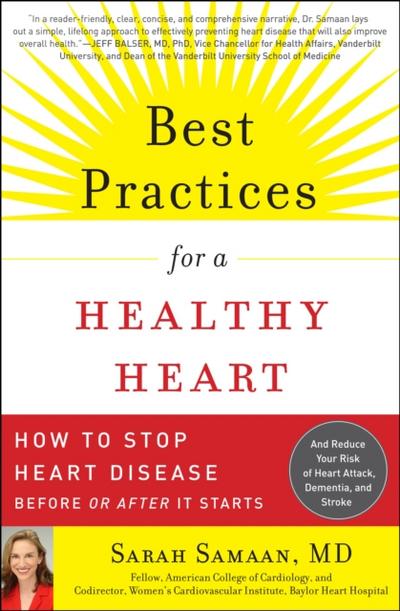 Best Practices for a Healthy Heart : How to Stop Heart Disease Before or After It Starts