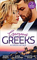Gorgeous Greeks: A Greek Affair: An Offer She Can’t Refuse / Breaking the Greek’s Rules / The Greek’s Acquisition