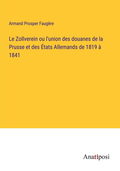 Le Zollverein ou l’union des douanes de la Prusse et des États Allemands de 1819 à 1841