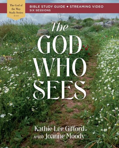 The God Who Sees Bible Study Guide Plus Streaming Video