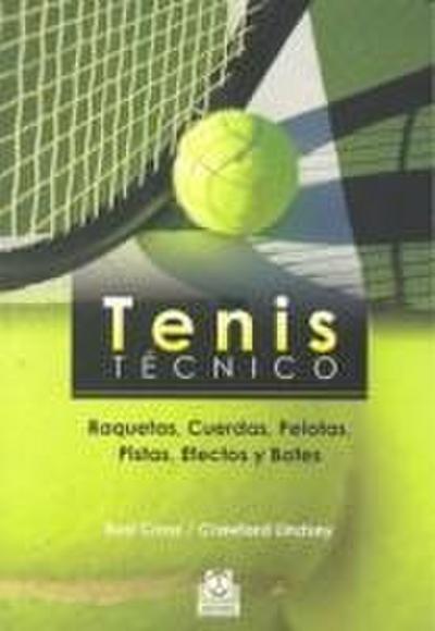 Tenis técnico : raquetas, cuerdas, pelotas, pistas, efectos y botes