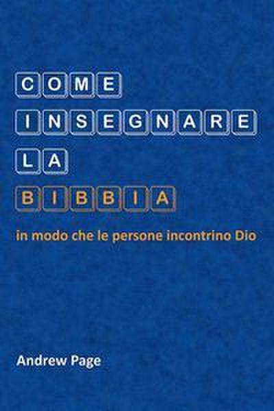 Come insegnare la Bibbia in modo che le persone incontrino Dio