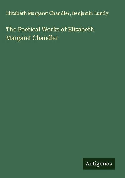 The Poetical Works of Elizabeth Margaret Chandler
