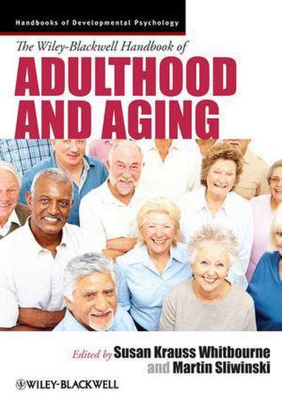 The Wiley-Blackwell Handbook of Adulthood and Aging (Blackwell Handbooks of Developmental Psychology)