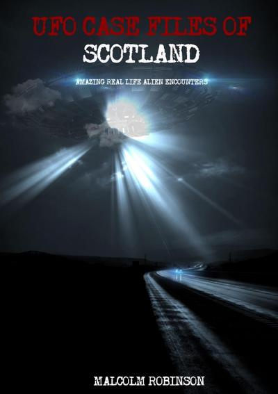UFO Case Files Of Scotland  (Volume 1)