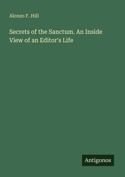 Secrets of the Sanctum. An Inside View of an Editor’s Life