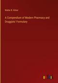 A Compendium of Modern Pharmacy and Druggists’ Formulary