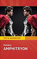 Amphitryon: Molière. Text und Kommentar