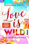 Love is Wild - Uns gehört die Welt
